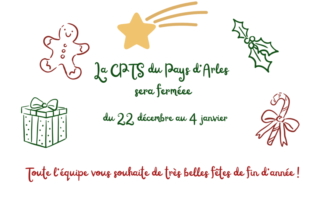 La CPTS du Pays d’Arles sera fermée du lundi 22/12/2025 au dimanche 04/01/2026